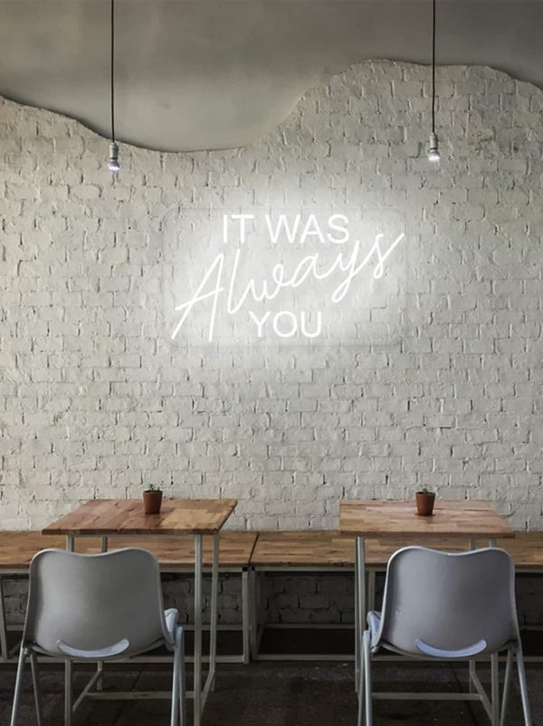 LED neon skilt “It was always you”
